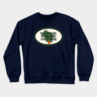 Bucks In Six l was There Crewneck Sweatshirt